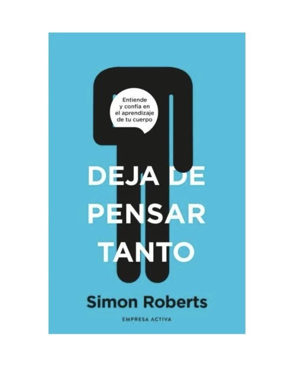 DEJA DE PENSAR TANTO